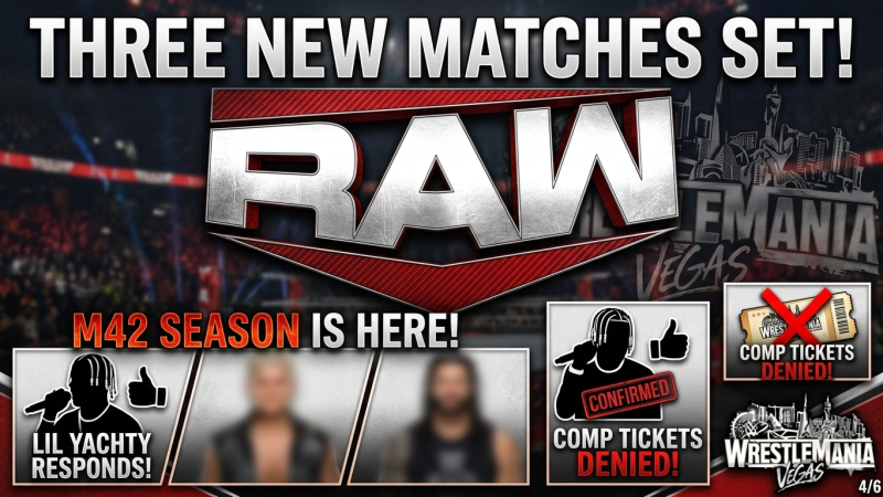 WWE: Three New Matches Set for 4/6 WWE RAW Show, Lil Yachty Responds To Criticism Of His Involvement at 4/3 WWE SmackDown Show & WrestleMania 42 Season, WWE Reportedly Not Giving Comp Tickets for WrestleMania 42